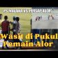 MEMANAS LAGA PS MALAKA vs PERSAP ALOR. WASIT DI BOGEM PEMAIN ALOR
